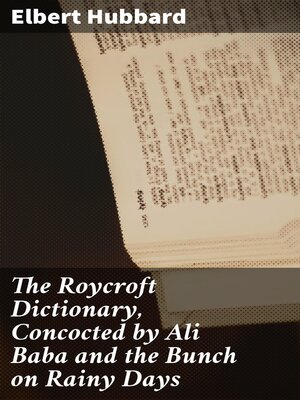 cover image of The Roycroft Dictionary, Concocted by Ali Baba and the Bunch on Rainy Days